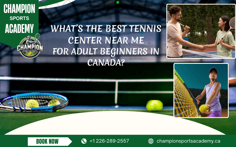 What’s the best tennis center near me for adult beginners in Canada?